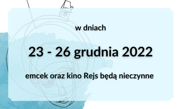 od 23 do 26 grudnia emcek i kino Rejs będą nieczynne